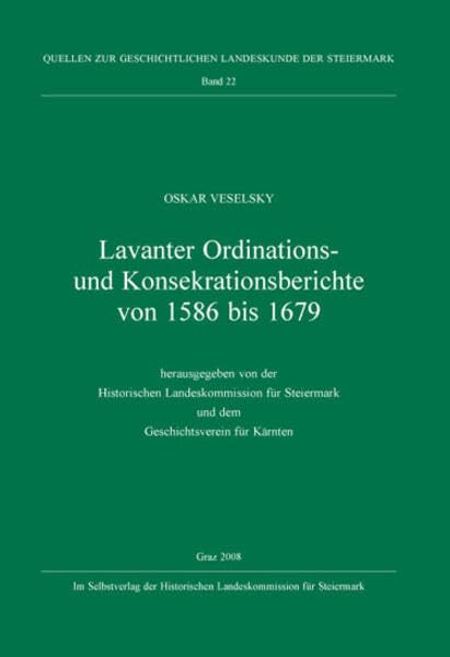 Lavanter Ordinations- und Konsekrationsberichte von 1586 bis 1679 (Quellen zur geschichtlichen Landeskunde der Steiermark) Politics & History