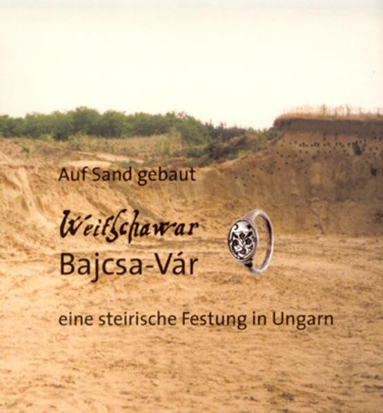 Weitschawar - Bajcsa Vár. auf Sand gebaut ; eine steirische Festung in Ungarn. Books