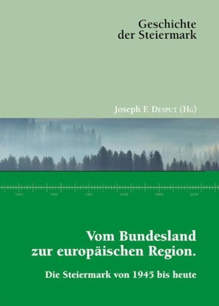 Vom Bundesland zur europäischen Region: Die Steiermark von 1945 bis heute (Geschichte der Steiermark) Politics & History