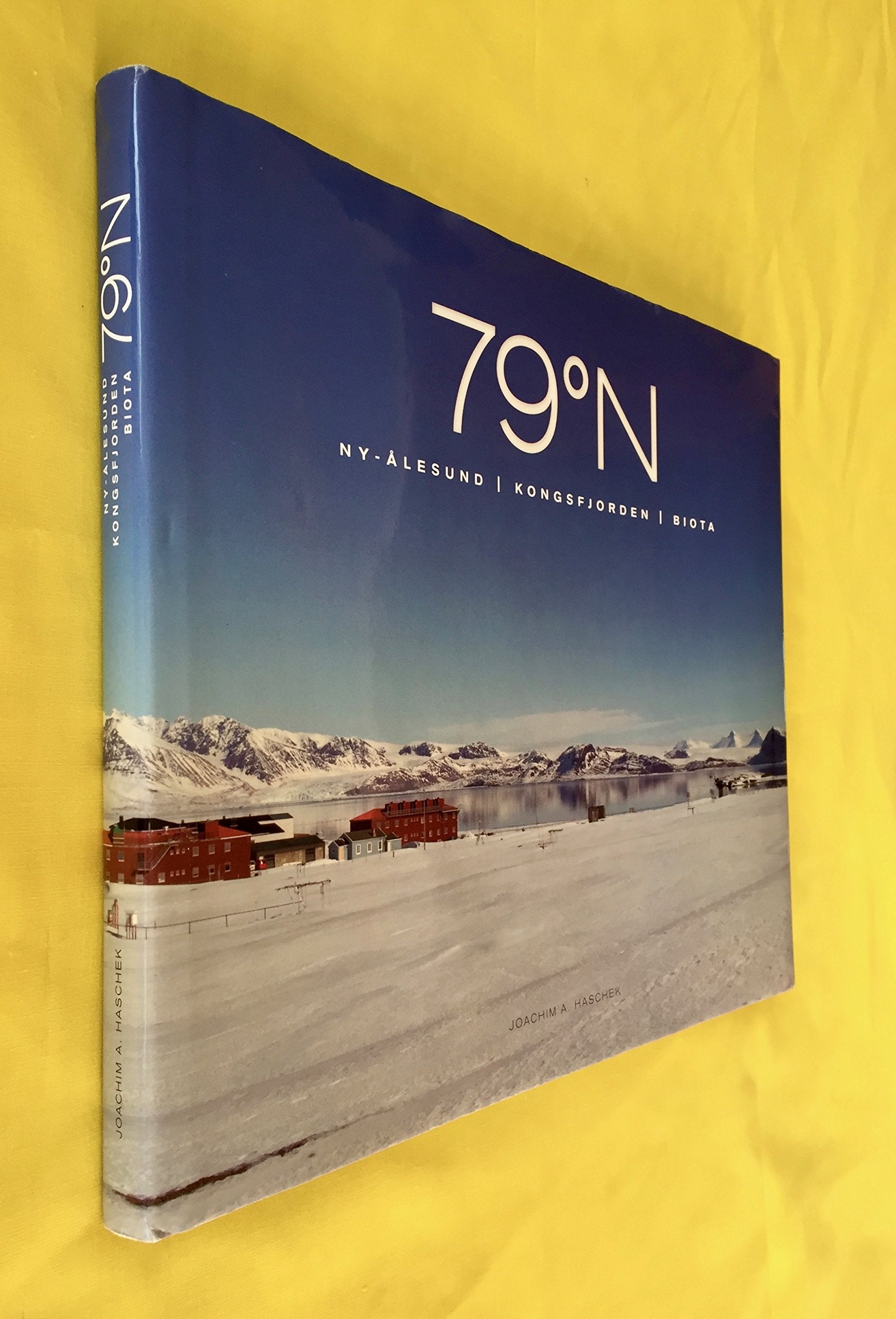 79°N: Ny-Ålesund - Kongsfjord - Biota - Haschek, Joachim book