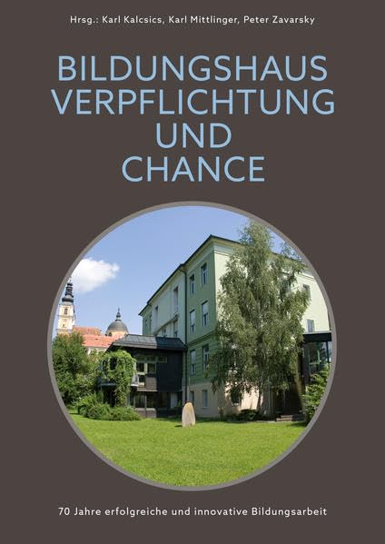 Bildungshaus - Verpflichtung und Chance: 70 Jahre erfolgreiche und innovative Bildungsarbeit Film, Art & Culture