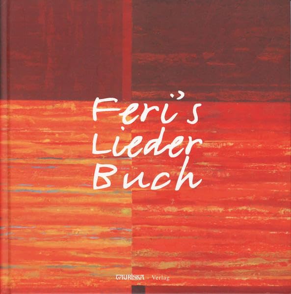 Feri's Liederbuch: Zum Singen, beim Wandern, im Autobus, auf Hütten, beim Feiern und wenns besonders lustig ist Arts & Music