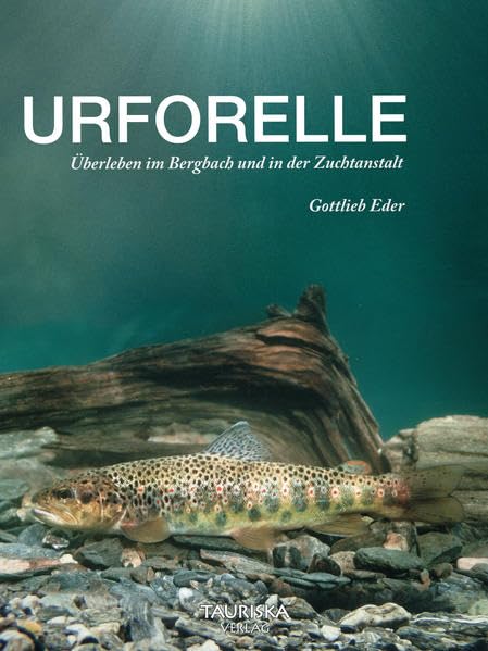 Urforelle: Überleben im Bergbach und in der Zuchtanstalt Natural Sciences