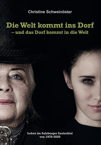 Die Welt kommt ins Dorf – und das Dorf kommt in die Welt: Leben im Unteren Saalachtal im Salzburger Pinzgau von 1970-2020 Politics & History