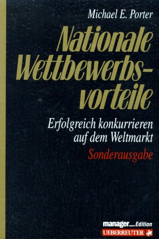 Nationale Wettbewerbsvorteile: Erfolgreich konkurrieren auf dem Weltmarkt Business, Finance & Career