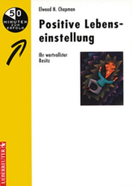 Positive Lebenseinstellung: Ihr wertvollster Besitz Books