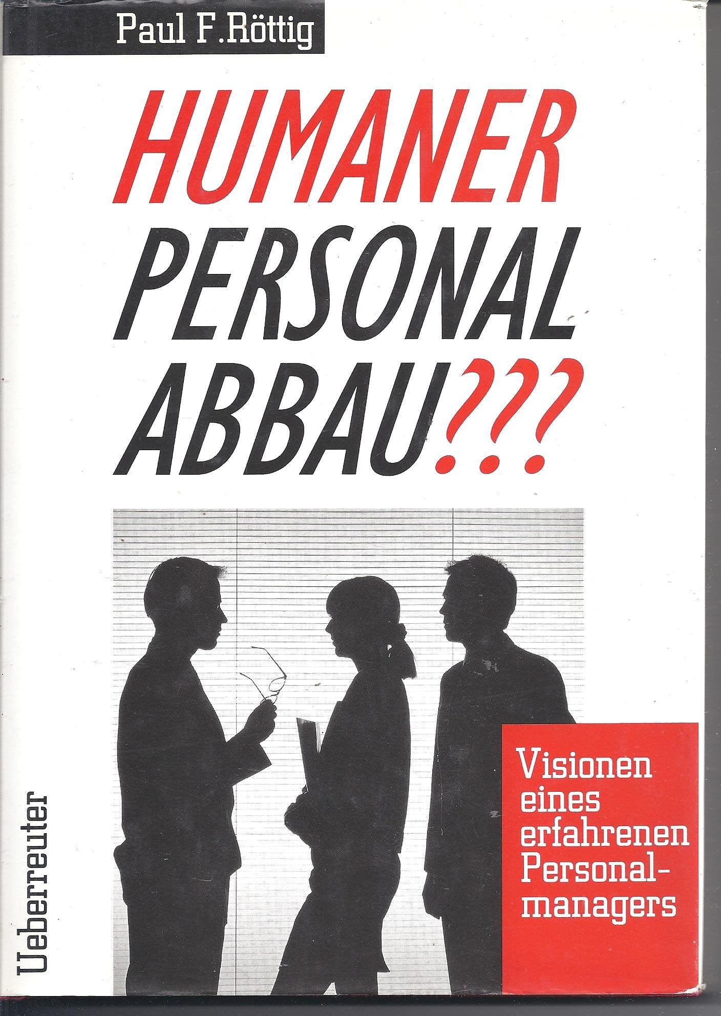 Humaner Personalabbau?: Visionen eines erfahrenen Personalmanagers Business, Finance & Career