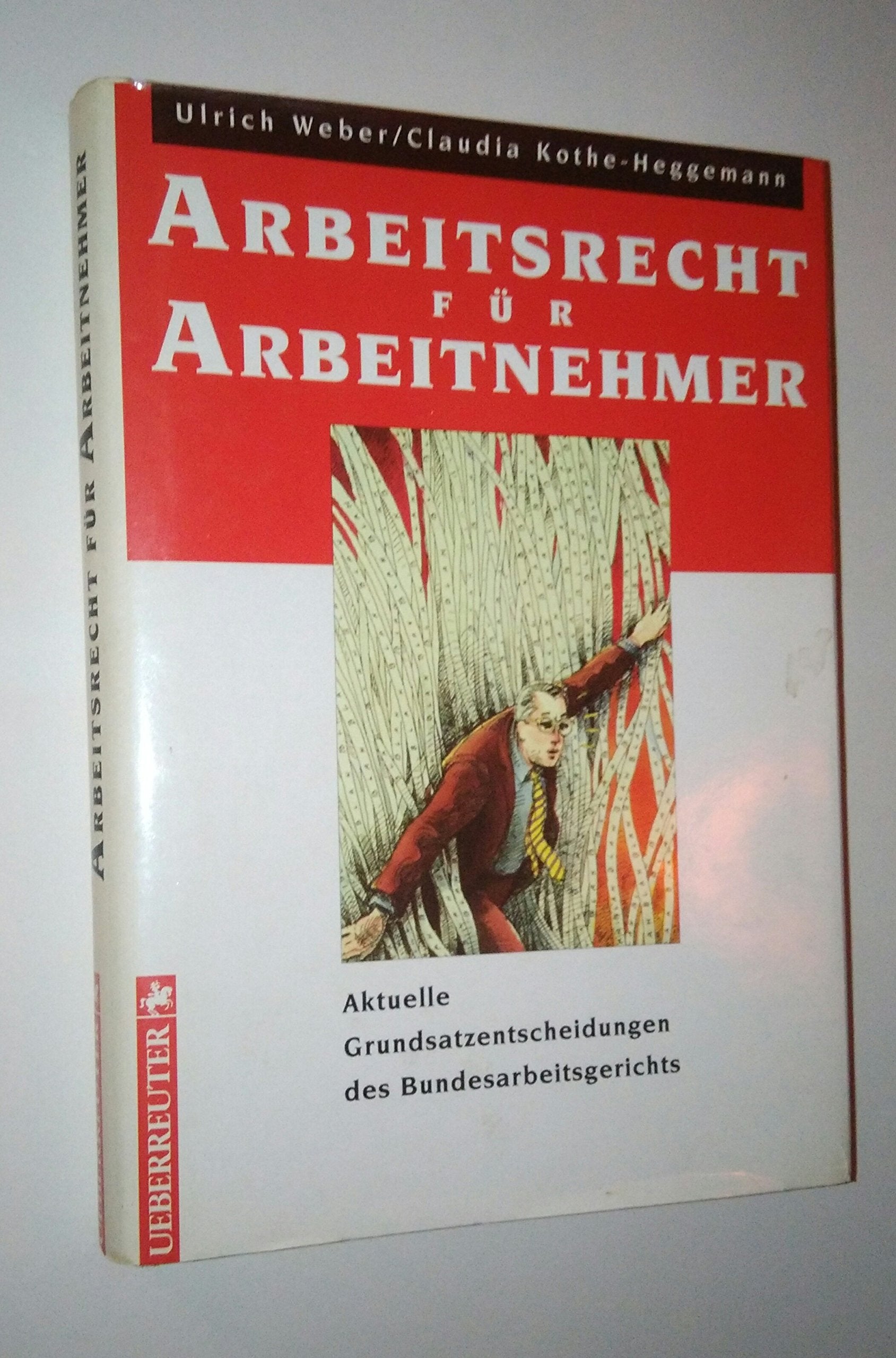Arbeitsrecht für Arbeitnehmer: Aktuelle Grundsatzentscheidungen des Bundesarbeitsgerichts Law