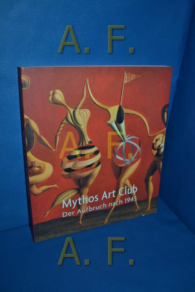 MYTHOS ART CLUB: DER AUFBRUCH NACH 1945 (Mythos Art Club: the Start after 1945) Books