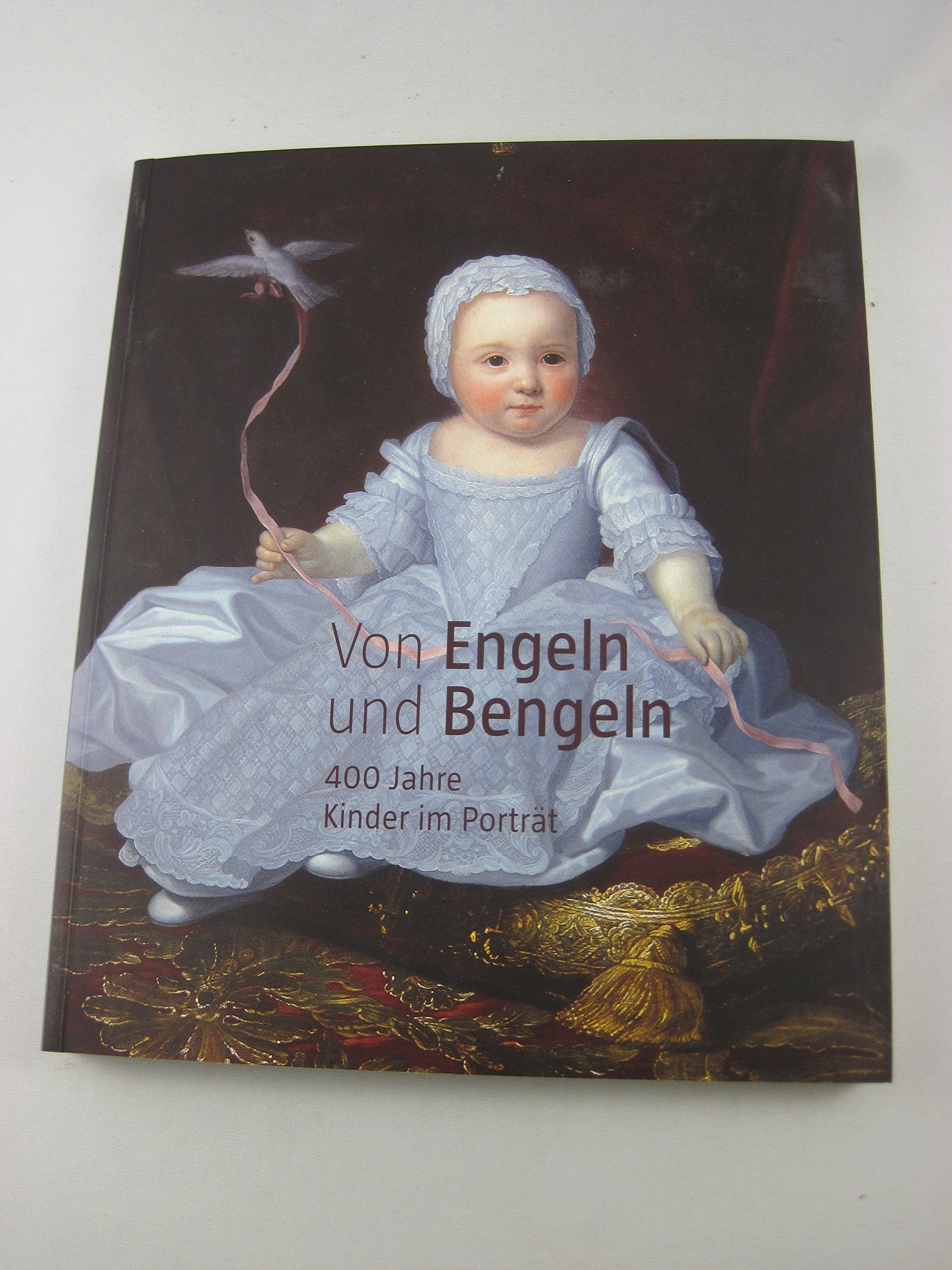 Von Engeln und Bengeln. 400 Jahre Kinder im Porträt Books