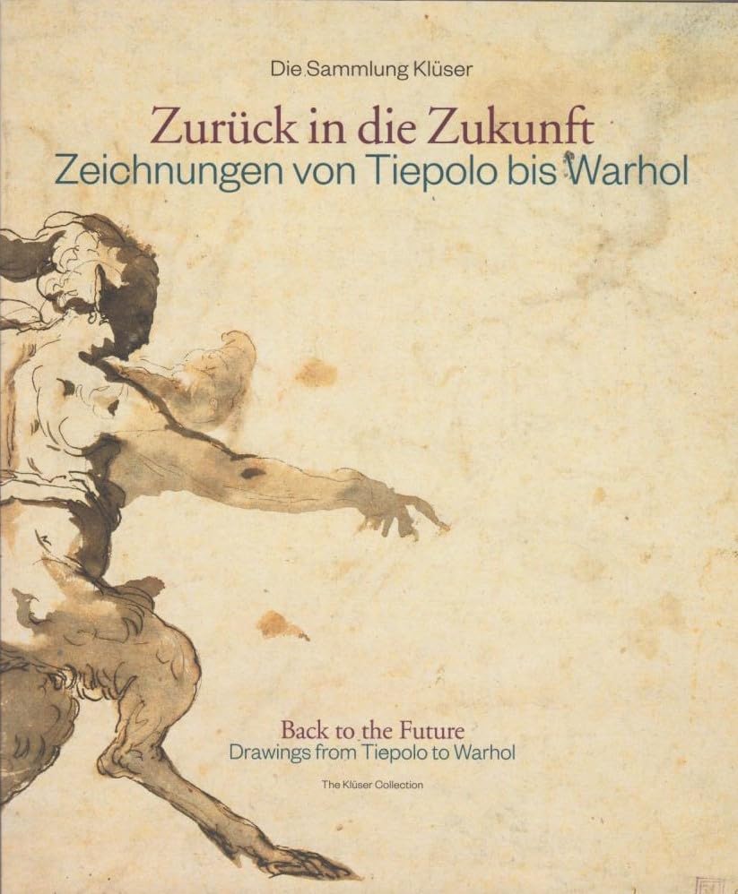 Zurück in die Zukunft. Zeichnungen von Tiepolo bis Warhol: Die Sammlung Klüser Film, Art & Culture