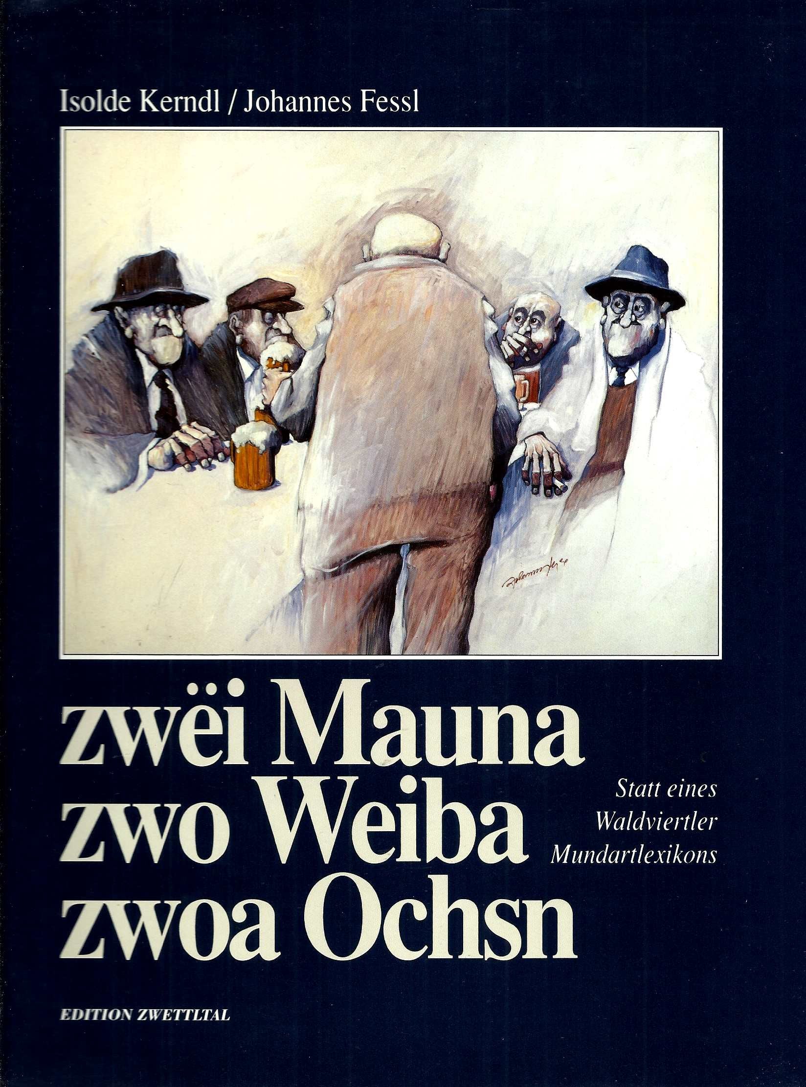 Zwei Mauna, zwo Weiba, zwoa Ochsn. Statt eines Waldviertler Mundartlexikons Books