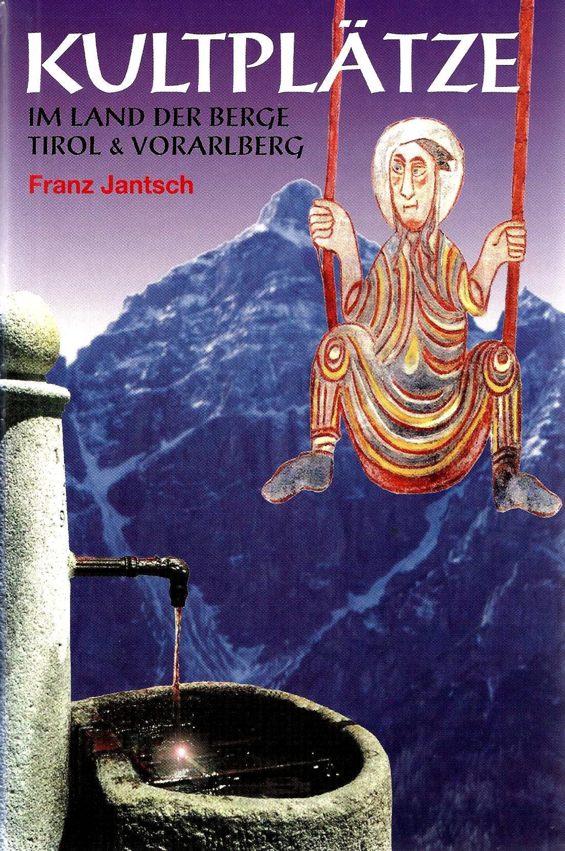 Kultplätze im Land der Berge: Tirol, Südtirol, Vorarlberg Books