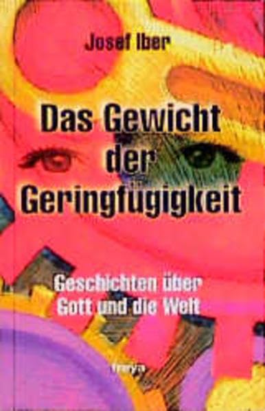 Das Gewicht der Geringfügigkeit: Geschichten über Gott und die Welt Contemporary literature