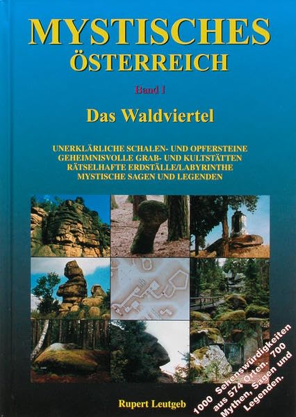 Mystisches Österreich. Band 1: Waldviertel: Unerklärliche Schalen- und Opfersteine /Geheimnisvolle Grab- und Kultstätten /Rätselhafte Erdställe/Labyrinthe /Mystische Sagen und Legenden Books