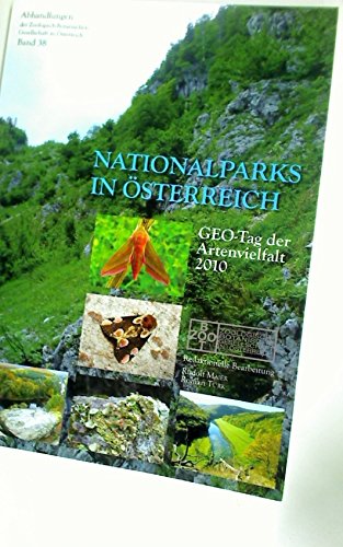 Nationalparks in Österreich: GEO-Tag der Artenvielfalt 2010 (Abhandlungen der Zoologisch-Botanischen Gesellschaft in Österreich) Natural Sciences