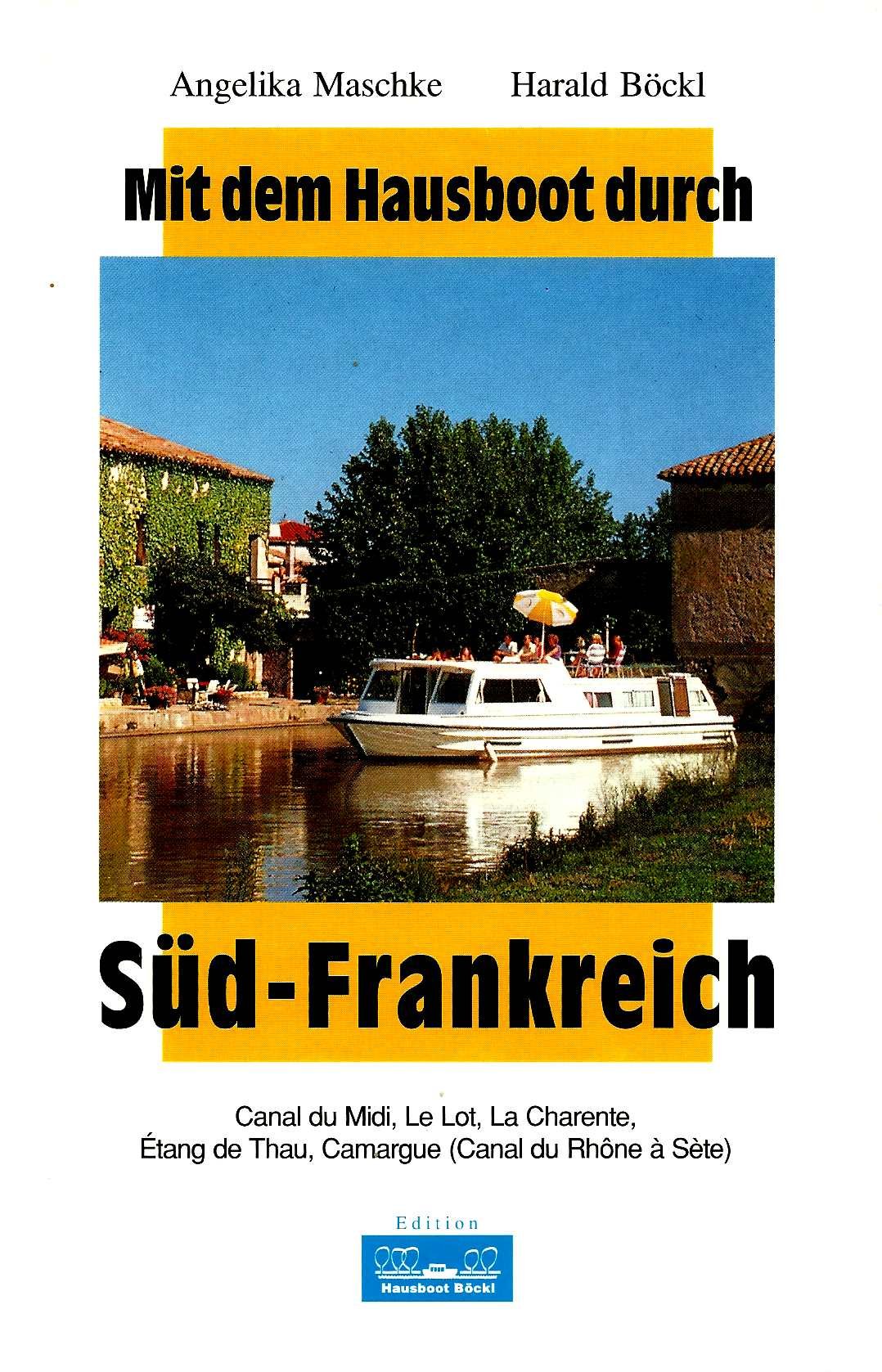 Mit dem Hausboot durch Süd-Frankreich. Canal du Midi, Le Lot, La Charente, Etang de Thau, Camargue (Canal du Rhône à Sète) Travel