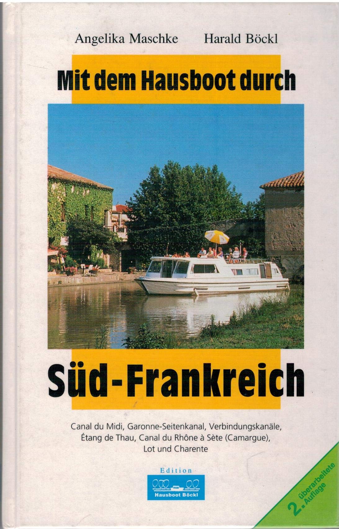 Mit dem Hausboot durch... / Mit dem Hausboot durch Südfrankreich: Canal du Midi, Garonne-Seitenkanal, Etang de Thau, Canal du Rhône à Sète, Camargue, Lot, Charente Travel Books