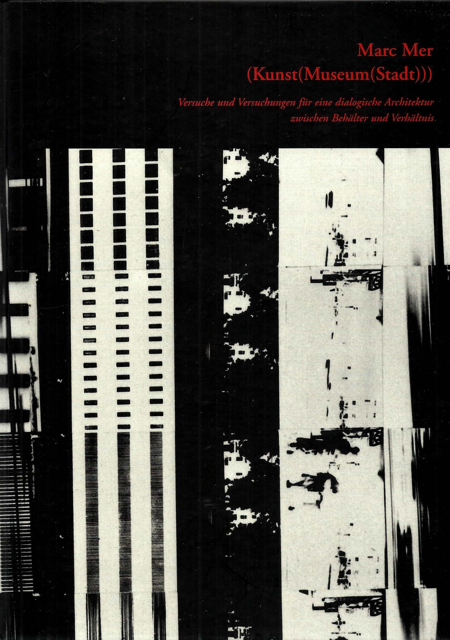 (Kunst(Museum(Stadt))). Versuche und Versuchungen für eine dialogische Architektur zwischen Behälter und Verhältnis Books