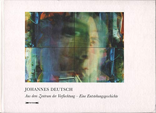 Johannes Deutsch. Aus dem Zentrum der Verflechtung. Eine Entstehungsgeschichte book