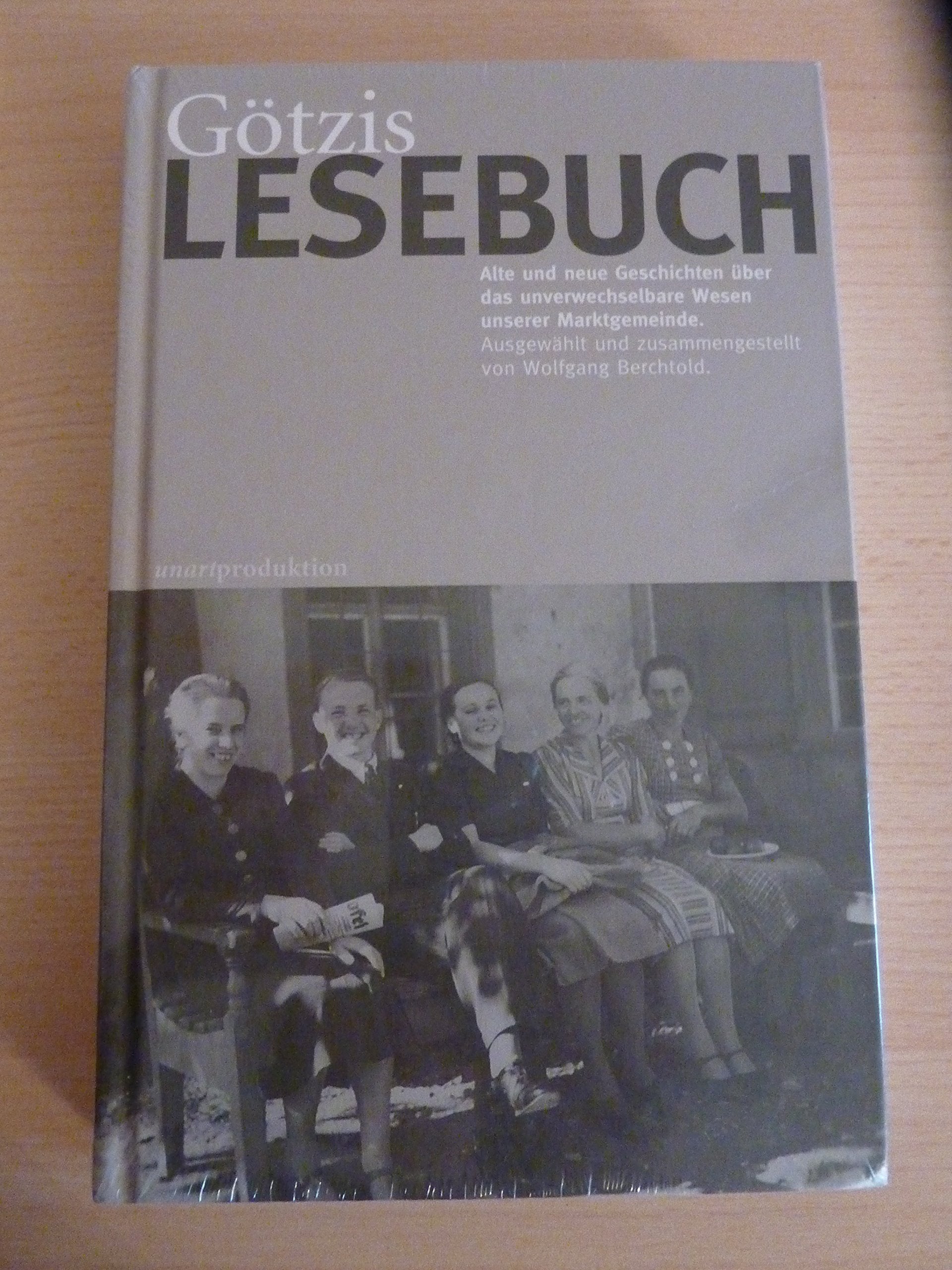 Götzis Lesebuch: Alte und neue Geschichten über das unverwechselbare Wesen unserer Marktgemeinde. Ausgewählt und zusammengestellt von Wolfgang Berchtold. Contemporary literature