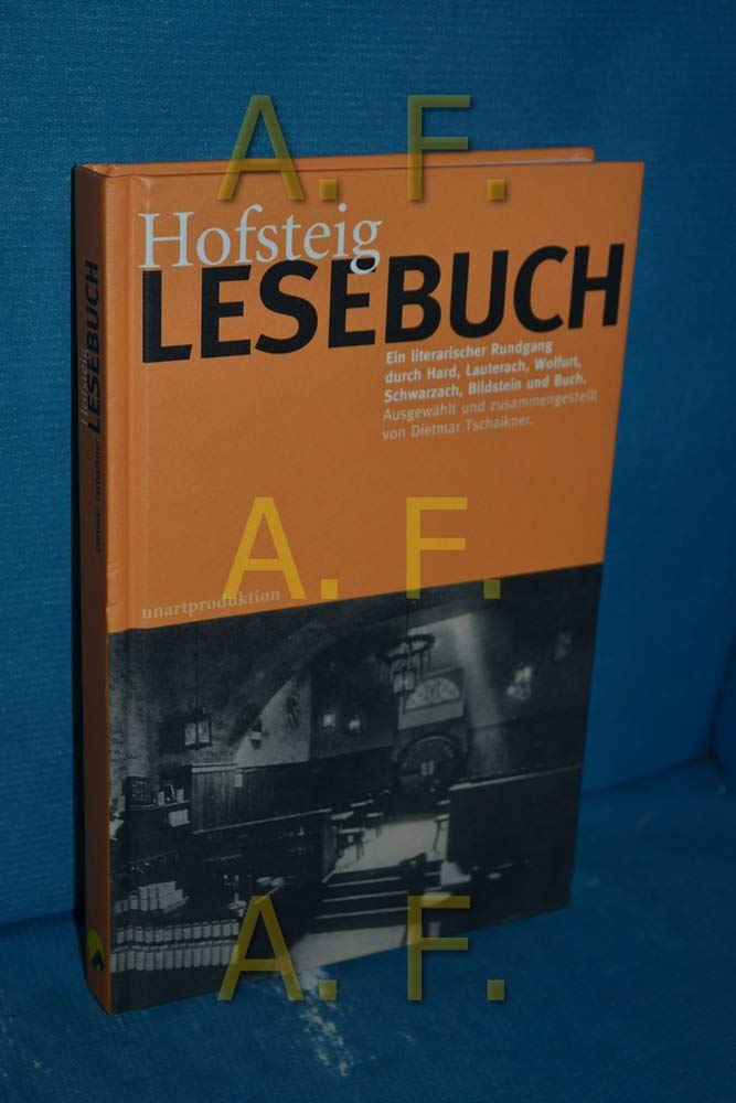 Hofsteig Lesebuch: Ein literarischer Rundgang durch Hard, Lauterach, Wolfurt, Schwarzach, Bildstein und Buch Politics & History