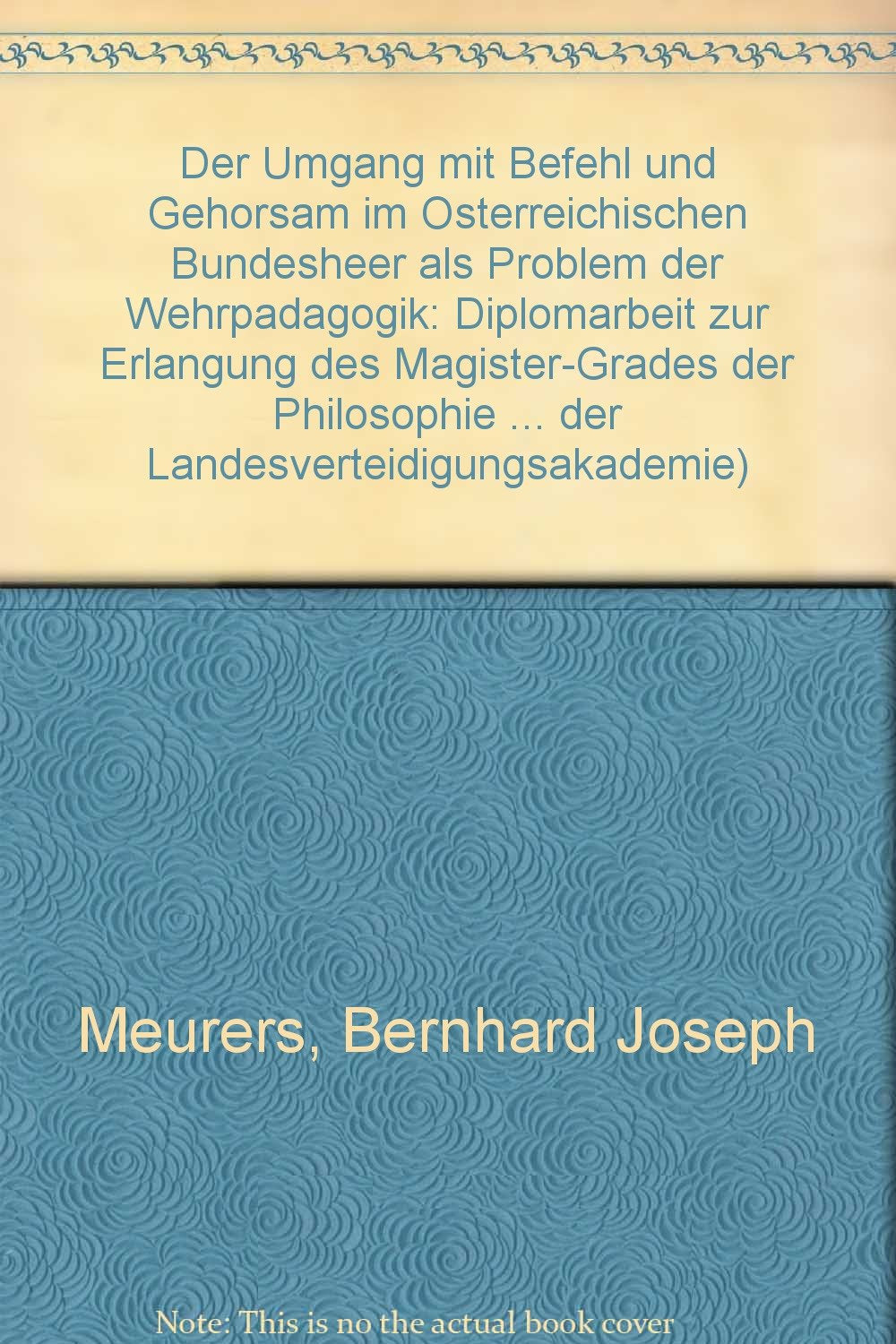 Der Umgang mit Befehl und Gehorsam im österreichischen Bundesheer als Problem der Wehrpädagogik Books