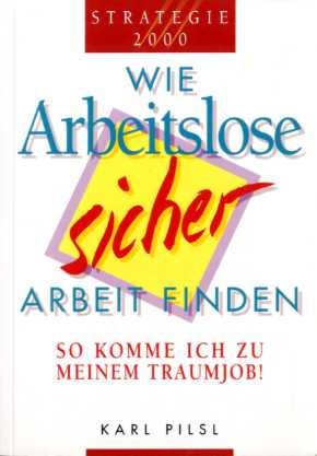 Wie Arbeitslose sicher Arbeit finden. So komme ich zu meinem Traumjob! General education