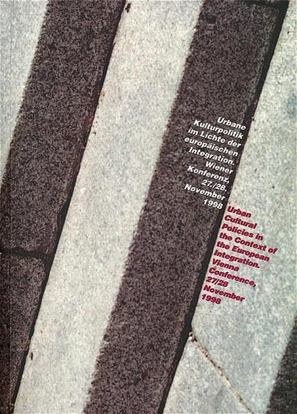 Urbane Kulturpolitik im Lichte der europäischen Integration. Wiener Konferenz, 27./28. November 1998. Urban Cultural Policies in the Context of the ... Internationales Archiv für Kulturanalysen) Politics & History