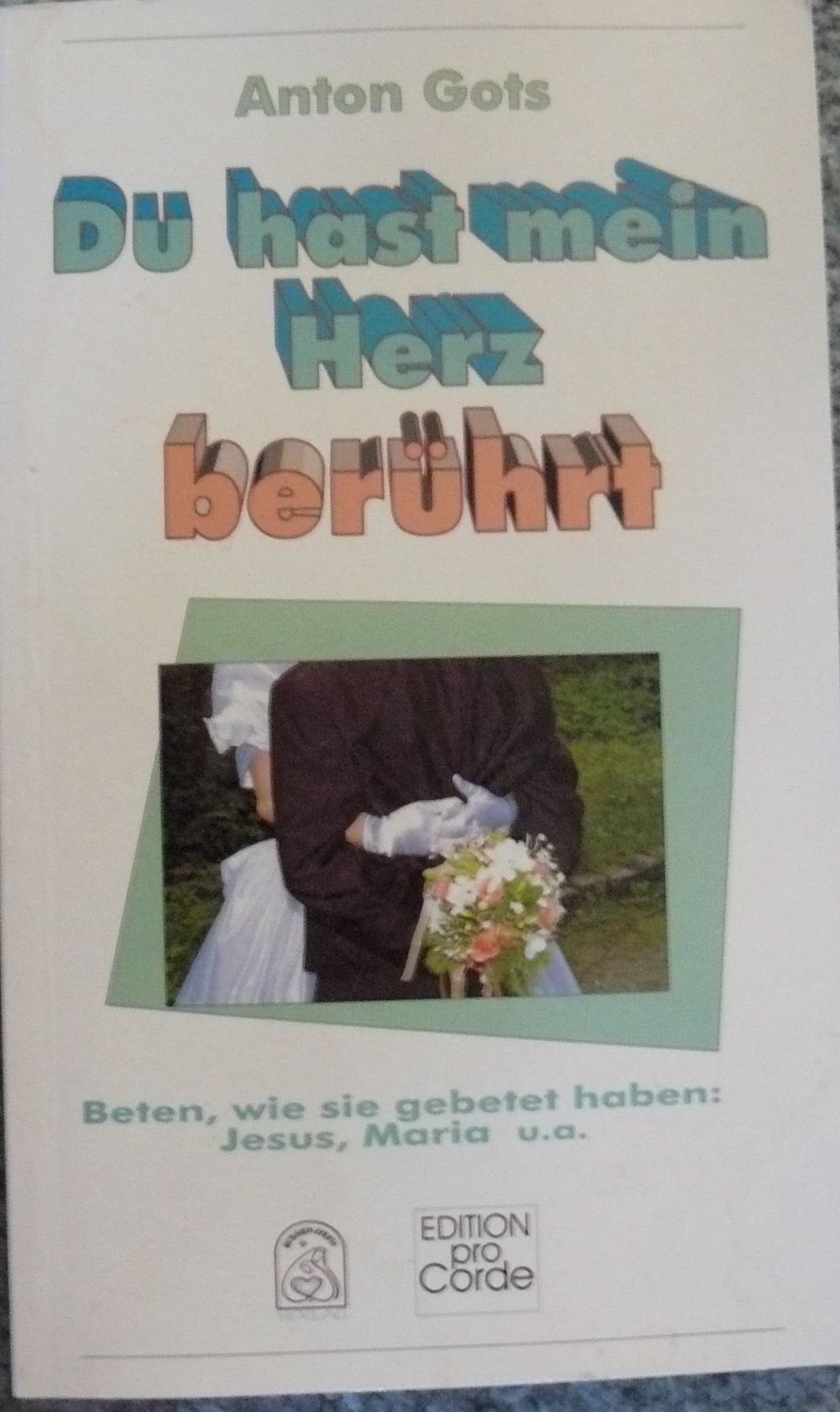 Du hast mein Herz berührt - Beten, wie sie gebetet haben: Jesus, Maria u.a. Books