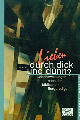 Lieben durch dick und dünn?: Lebensweisungen nach der biblischen Bergpredigt Books