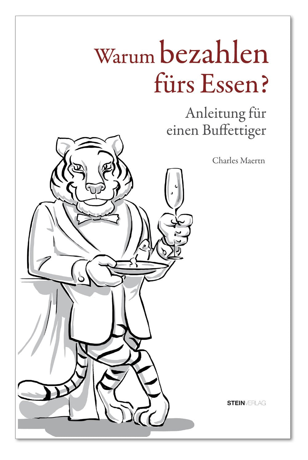 Warum bezahlen fürs Essen?: Anleitung für einen Buffettiger. Contemporary literature
