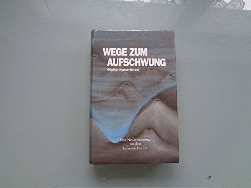 Wege zum Aufschwung : eine Neuorientierung aus dem Lifesense-Institut Books