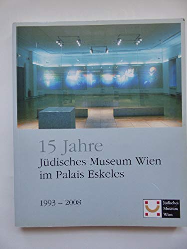15 Jahre Jüdisches Museum Wien im Palais Eskeles 1993 bis 2008 Books
