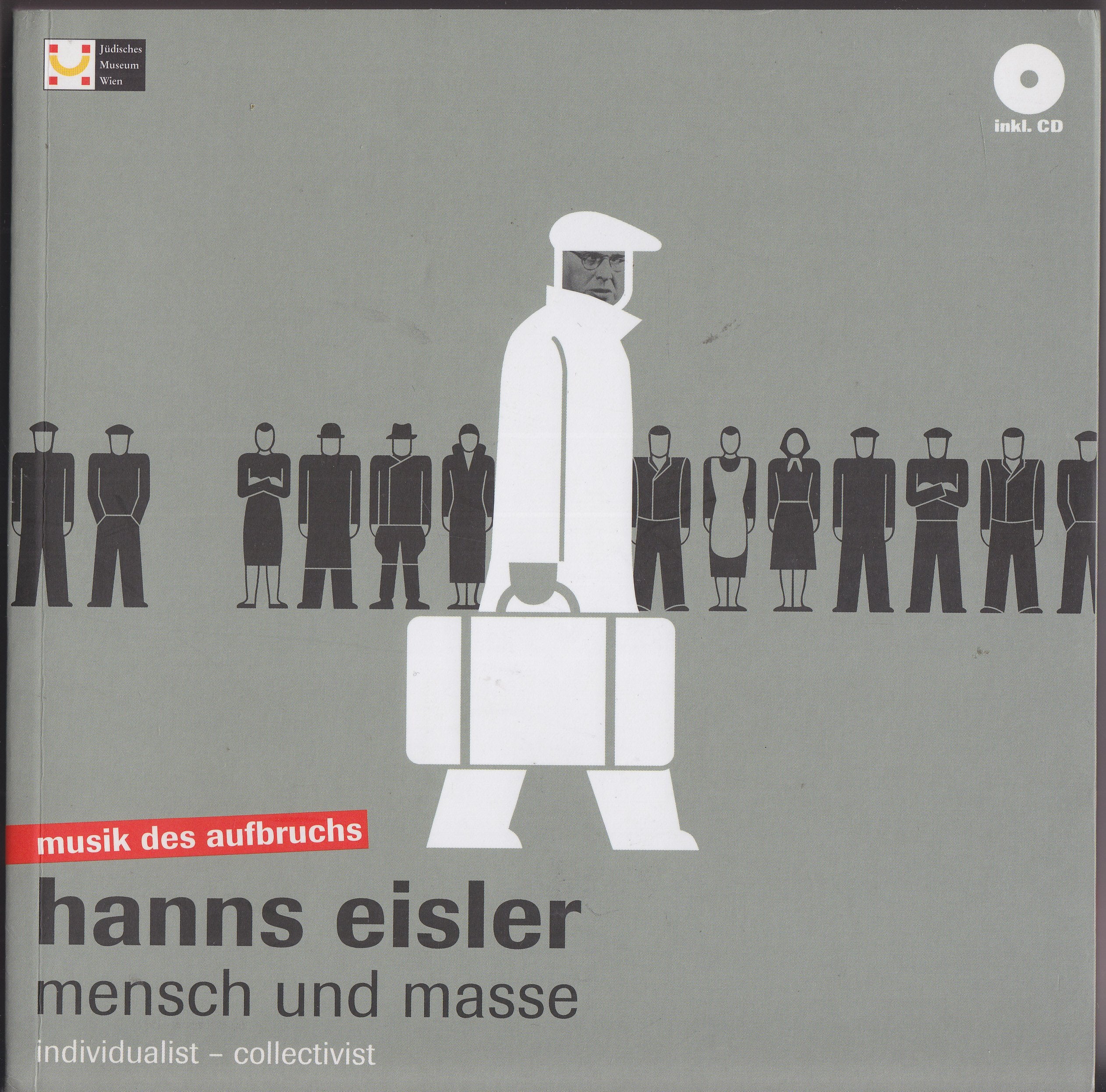 Hanns Eisler. Mensch und Masse / Hanns Eisler. Individualist - Collectivist Pop culture