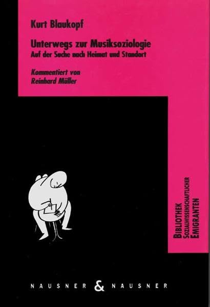 Unterwegs zur Musiksoziologie: Auf der Suche nach Heimat und Standort (Bibliothek sozialwissenschaftlicher Emigranten) Law