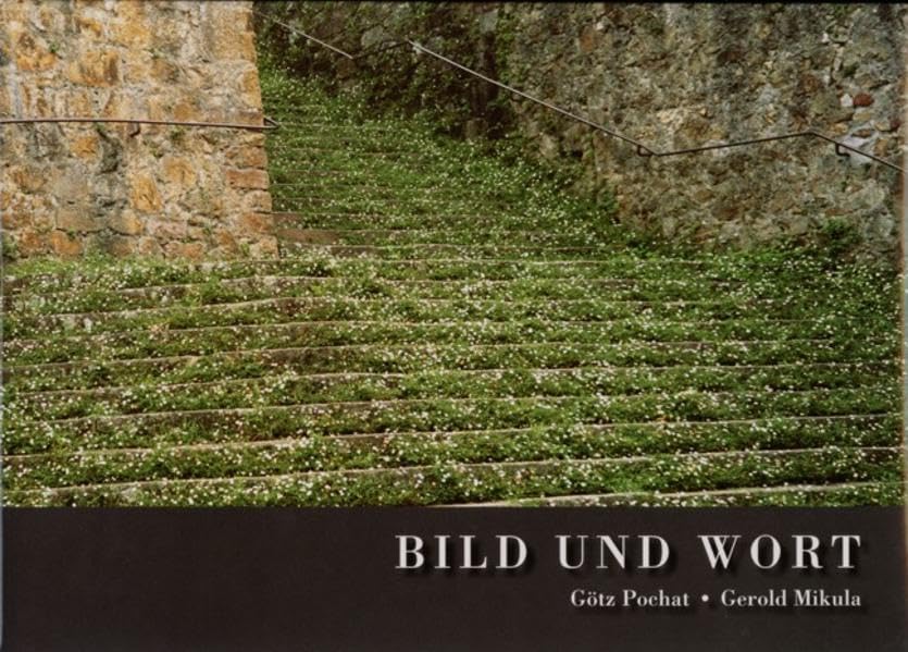 Bild und Wort: Gedichte von Götz Pochat. Zu Fotografien von Gerold Mikula Poetry