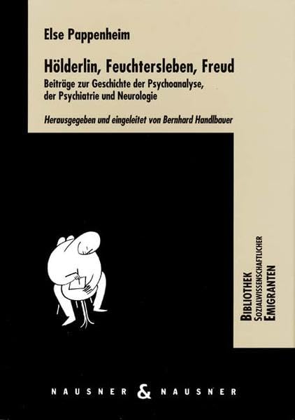 Hölderlin, Feuchtersleben, Freud: Beiträge zur Geschichte der Psychoanalyse, der Psychiatrie und zur Neurologie (Bibliothek sozialwissenschaftlicher Emigranten) Psychology