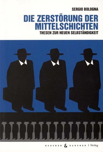 Die Zerstörung der Mittelschichten: Thesen zur Neuen Selbstständigkeit Law