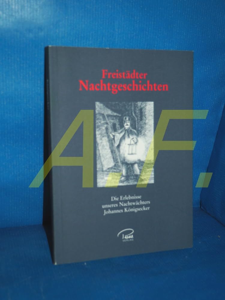 Freistädter Nachtgeschichten: Die Erlebnisse unseres Nachtwächters Johannes Königsecker Books