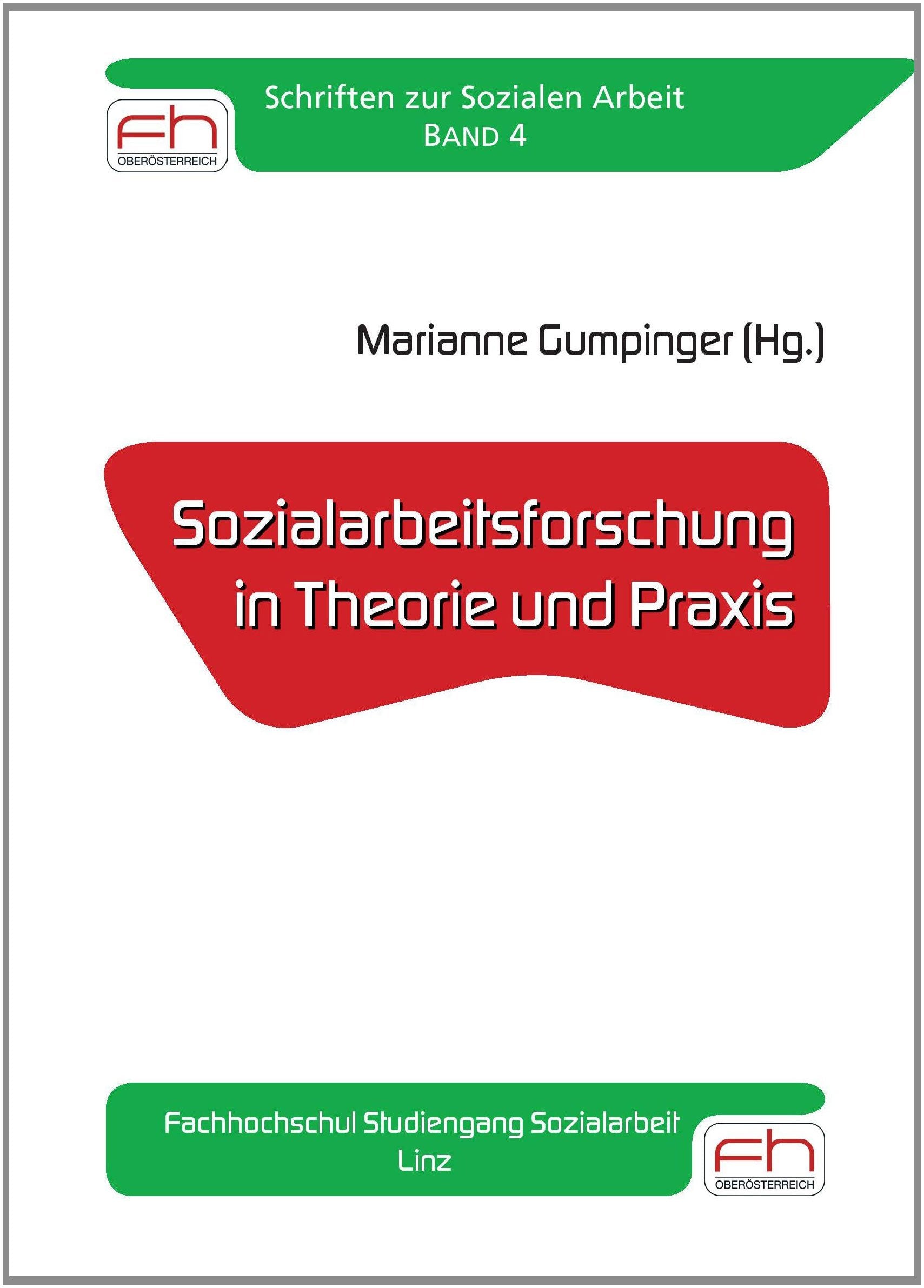 Sozialarbeitsforschung in Theorie und Praxis Fachhochschul Studiengang Sozialarbeit, Linz (Schriften zur Sozialen Arbeit) Law