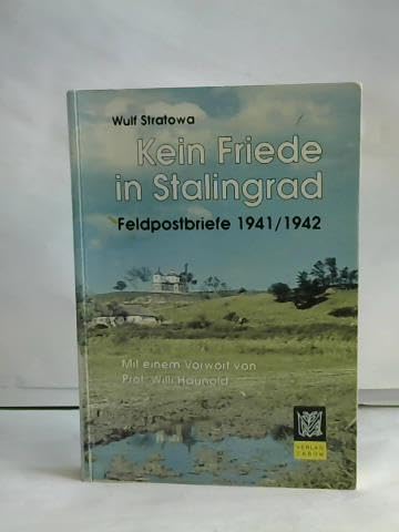Kein Friede in Stalingrad. Feldpostbriefe 1941/42 - Stratowa, Wulf book