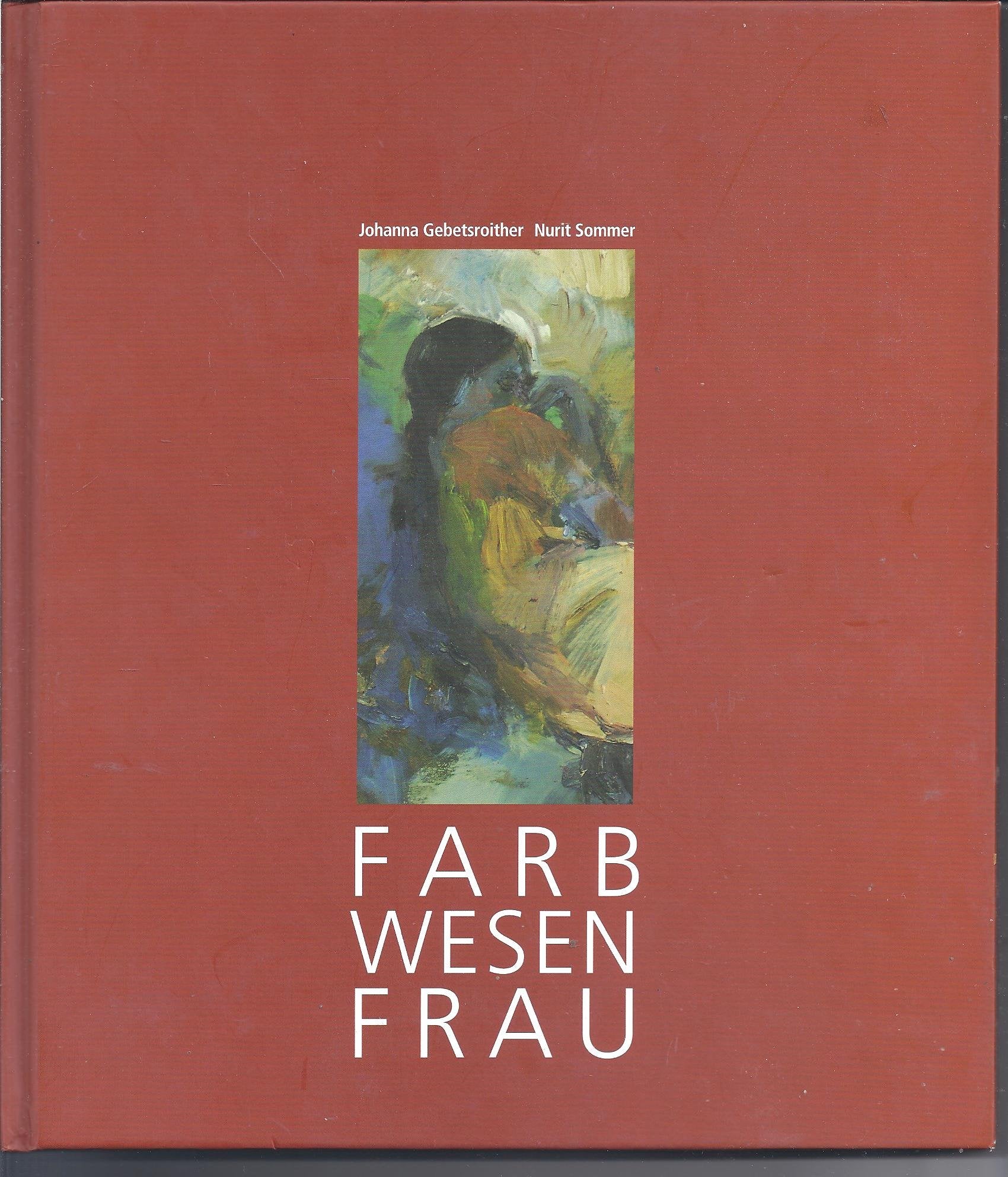 Farbwesen Frau: Gedanken, Bilder und Gedichte Classics