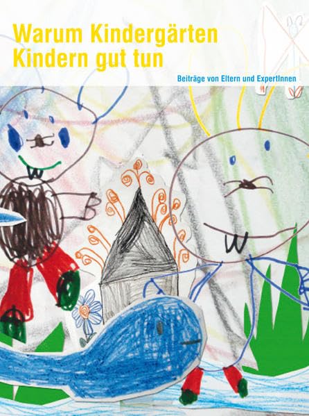 Warum Kindergärten Kindern gut tun: Beiträge von Eltern und ExpertInnen Partnership & Love