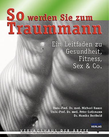 So werden Sie zum Traummann: Ein Leitfaden zu Gesundheit, Fitness, Sex & Co. Health, Nutrition & Fitness