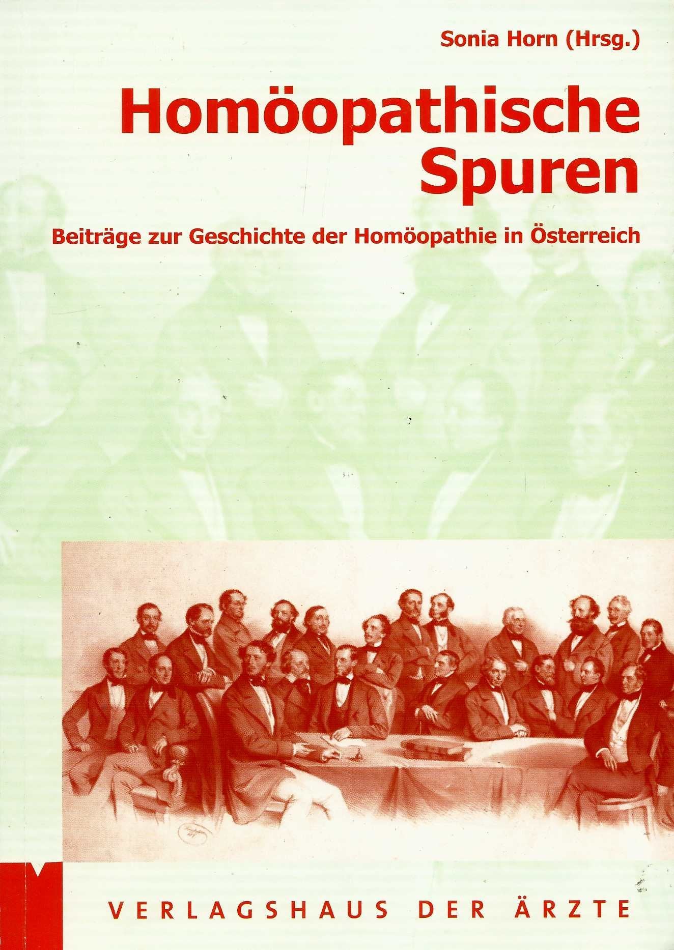 Homöopathische Spuren: Beiträge zur Geschichte der Homöopathie in Österreich Medicine