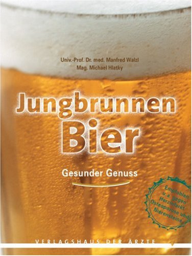Jungbrunnen Bier. Gesunder Genuss Health, Nutrition & Fitness