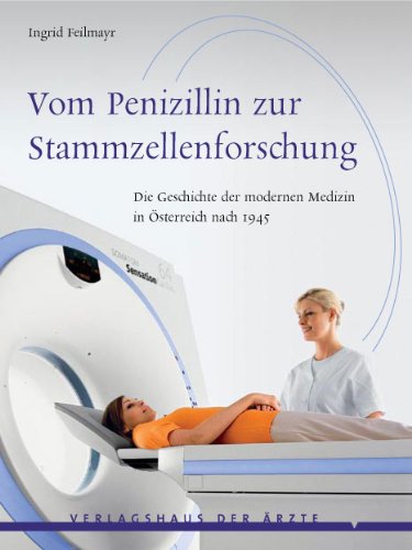 Vom Penizillin zur Stammzellenforschung: Die Geschichte der modernen Medizin in Österreich nach 1945 Medicine