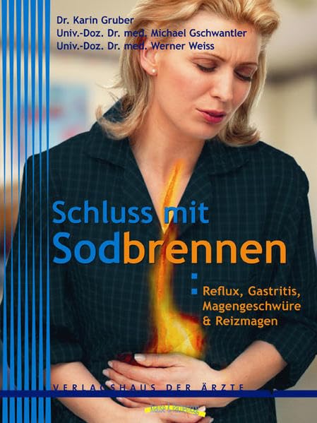 Schluss mit Sodbrennen. Reflux, Gastritis, Magengeschwüre und Reizmagen Health, Nutrition & Fitness