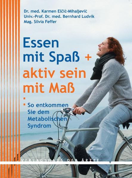 Essen mit Spaß + aktiv sein mit Maß: So entkommen Sie dem Metabolischen Syndrom Health, Nutrition & Fitness
